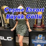 Çeşme Escort Büyük Götlü